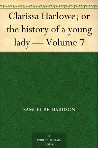 [e0806] !Full^ ^Download* Clarissa Harlowe; or the history of a young lady - Volume 7 - Samuel Richardson ~e.P.u.b^