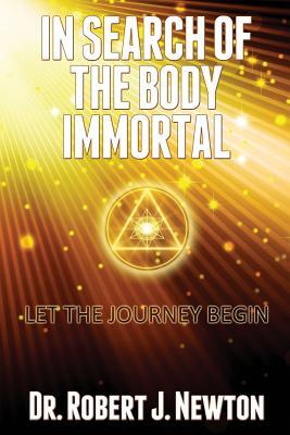 [3bab7] ~Full# !Download* In Search of the Body Immortal: Let the Search Begin - Robert J. Newton @e.P.u.b!