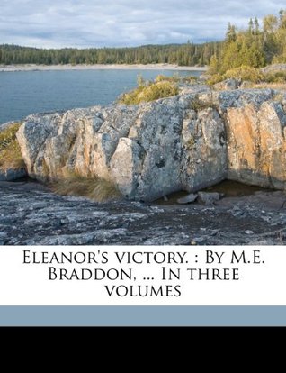 [622c2] !Download* Eleanor's victory.: By M.E. Braddon,  In three volumes Volume 1 - Maxwell ~PDF!