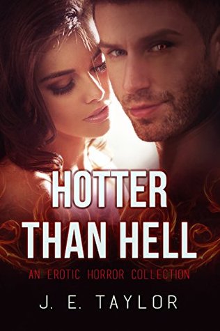[b8df4] ~Full! %Download% Hotter than Hell: An Erotic Horror Collection - J.E. Taylor @P.D.F^