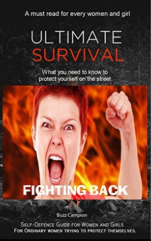 [effff] *R.e.a.d@ @O.n.l.i.n.e@ Self-Defence Guide For Women and Girls. FIGHTING BACK. Women's Self-Defence Techniques and Advice.: What you need to know to survive an attack on the street or in your home. - Buzz Campion #ePub#