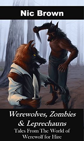 [ad799] #Download@ Werewolves, Zombies & Leprechauns: Tales From The World Of Werewolf For Hire - Nic Brown @P.D.F*