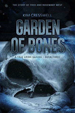 [8f0c7] #R.e.a.d! ^O.n.l.i.n.e! Garden of Bones - The Story of Fred and Rosemary West - Kim Cresswell %PDF@