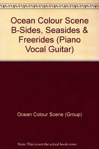 [faea0] ^Read! !Online@ Ocean Colour Scene B-Sides, Seasides & Freerides (Piano Vocal Guitar) - Ocean Colour Scene (Group) @ePub%