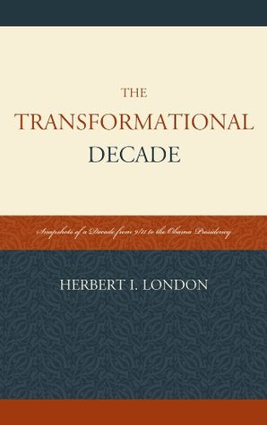 [fc406] !R.e.a.d@ The Transformational Decade: Snapshots of a Decade from 9/11 to the Obama Presidency - Herbert I. London ^e.P.u.b*