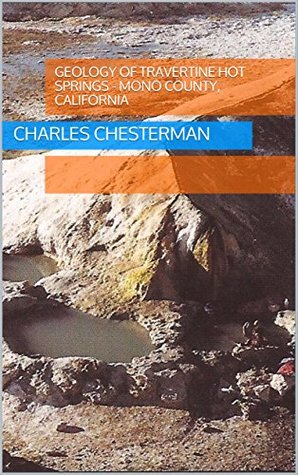[5e7c8] ^Read! Geology of Travertine Hot Springs - Mono County, California - Charles Chesterman #PDF^
