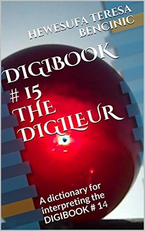 [1dff8] *Download@ DIGIBOOK # 15 THE DIGILEUR: A dictionary for interpreting the DIGIBOOK # 14 (FUN THINGS 2) - hewesufa teresa bencinic ^PDF!