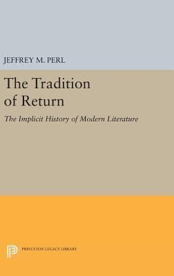 [c865c] #R.e.a.d! @O.n.l.i.n.e* The Tradition of Return: The Implicit History of Modern Literature - Jeffrey M. Perl %P.D.F!