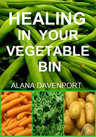[e2f7b] #Download~ HEALING IN YOUR VEGETABLE BIN (EATING WITH A PURPOSE Book 3) - Alana Davenport %ePub@