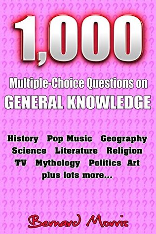 273b5] %D.o.w.n.l.o.a.d@ 1,000 Multiple-Choice Questions On General Knowledge (Politics, Sport, History, Science, Art, Geography, Religion, Literature, Films, Mythology, Pop Music, TV, Food and Drink and more) - Bernard Morris %e.P.u.b%