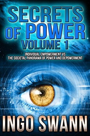 [7ee7f] ~Download~ Secrets of Power, Volume 1: Individual Empowerment vs the Societal Panorama of Power and Depowerment - Ingo Swann @PDF^