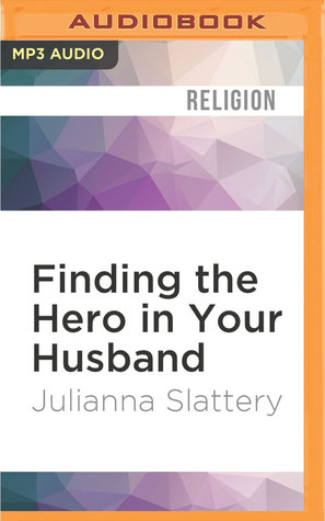 [518d4] !R.e.a.d@ !O.n.l.i.n.e^ Finding the Hero in Your Husband: Surrendering the Way God Intended - Julianna Slattery #e.P.u.b~
