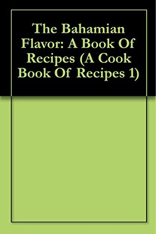 ab6c7] *D.o.w.n.l.o.a.d* The Bahamian Flavor: A Book Of Recipes (A Cook Book Of Recipes 1) - Renamae Pintard ^ePub#