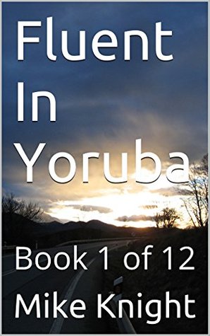 [30b53] #R.e.a.d~ Fluent In Yoruba: Book 1 of 12 (Essential Words Series 90) - Mike Knight ^PDF!