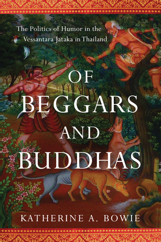 [ab47d] #Full^ ~Download* Of Beggars and Buddhas: The Politics of Humor in the Vessantara Jataka in Thailand - Katherine A. Bowie %ePub*