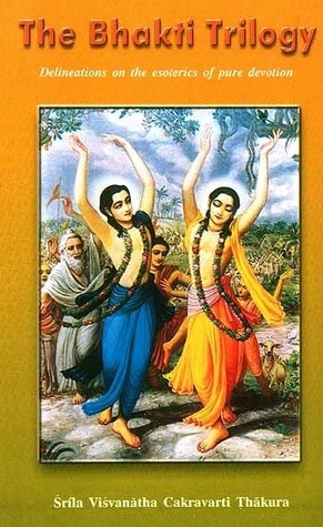 [7a922] @Download~ The Bhakti Trilogy: Delineations on the esoterics of pure devotion - Śrīla Viśvanātha Cakravarti Ṭhākura #PDF~