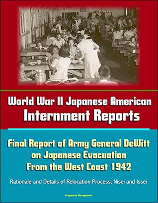 [2b333] %Read# !Online* World War II Japanese American Internment Reports: Final Report of Army General DeWitt on Japanese Evacuation From the West Coast 1942, Rationale and Details of Relocation Process, Nisei and Issei - U.S. Government !P.D.F#