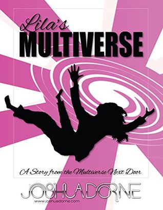 [7b51b] ~Full* !Download# Lila's Multiverse: A Story from the Multiverse Next Door - Joshua Dorne #P.D.F^
