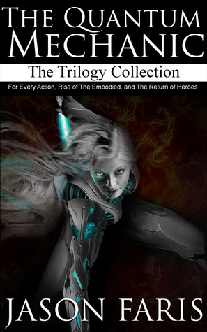 [915c0] ~R.e.a.d! !O.n.l.i.n.e@ The Quantum Mechanic Trilogy Collection: For Every Action, Rise of The Embodied, and The Return of Heroes in one set - Jason Faris ^PDF@