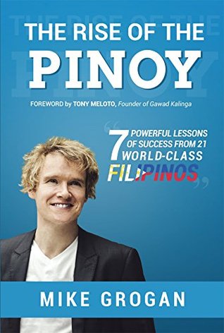 [bc469] ^R.e.a.d% !O.n.l.i.n.e^ The Rise of the Pinoy: 7 Powerful Lessons of Success from 21 World-Class Filipinos - Mike Grogan %e.P.u.b*