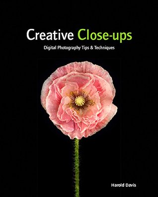 [9c3aa] ^R.e.a.d~ Creative Close-Ups: Digital Photography Tips & Techniques - Harold Davis *ePub#