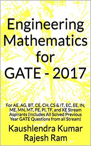 [64f45] ^R.e.a.d* Engineering Mathematics for GATE - 2017: For AE, AG, BT, CE, CH, CS & IT, EC, EE, IN, ME, MN, MT, PE, PI, TF, and XE Stream Aspirants (Includes All Solved  Year GATE Questions from all Stream) - Kaushlendra Kumar Rajesh Ram *ePub#