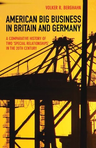 59d76] #D.o.w.n.l.o.a.d^ American Big Business in Britain and Germany: A Comparative History of Two Special Relationships in the 20th Century - Volker R. Berghahn #e.P.u.b~