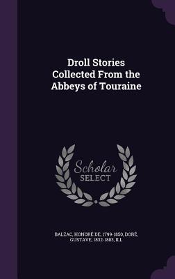 [977a7] ^F.u.l.l.% ^D.o.w.n.l.o.a.d! Droll Stories Collected from the Abbeys of Touraine - Honoré de Balzac ^PDF@