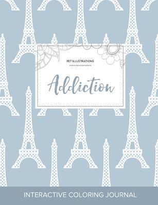 [800d4] ~R.e.a.d% Adult Coloring Journal: Addiction (Pet Illustrations, Eiffel Tower) - Courtney Wegner %ePub@