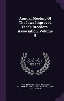 a5760] %D.o.w.n.l.o.a.d@ Annual Meeting of the Iowa Improved Stock Breeders' Association, Volume 9 - Iowa Improved Stock Breeders' Associatio #PDF%
