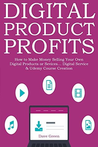[772e9] *Read@ @Online^ DIGITAL PRODUCT PROFITS: How to Make Money Selling Your Own Digital Products or Sevices Digital Service & Udemy Course Creation - Dave Green ^PDF%