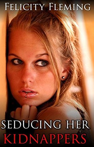 [6d26a] ^Read^ Seducing Her Kidnappers: Kidnapped Housewife Seduces Her Captors - Felicity Fleming %ePub#