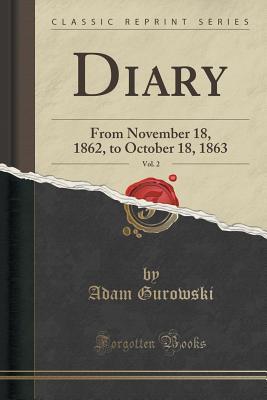 [8fdb0] #R.e.a.d! *O.n.l.i.n.e* Diary, Vol. 2: From November 18, 1862, to October 18, 1863 - Adam G. de Gurowski ~e.P.u.b^