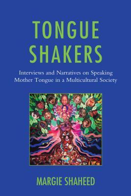 [97a21] *Read% ^Online* Tongue Shakers: Interviews and Narratives on Speaking Mother Tongue in a Multicultural Society - Margie Shaheed ^e.P.u.b%