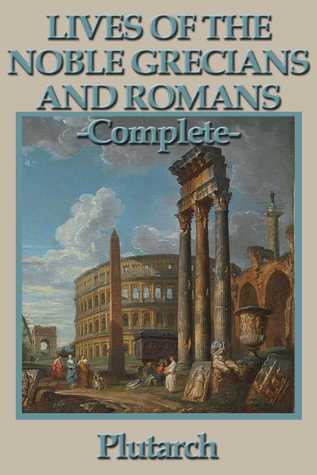 [858b9] ^R.e.a.d~ Lives of the Noble Grecians and Romans: Complete - Plutarch ~P.D.F!