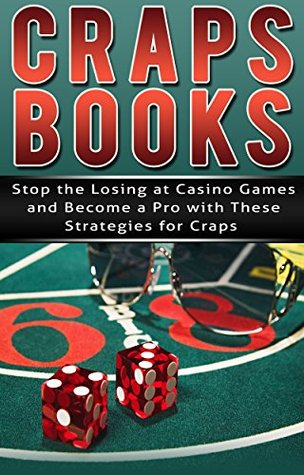 8bd2b] #D.o.w.n.l.o.a.d# Craps: Gambling: Beginner Strategies For Craps (Blackjack Poker Slots) (Game Theory Craps Las Vegas) - Brent R @PDF^