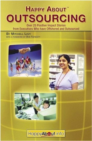 [0cf7d] %Download! Happy About Outsourcing:Positive Impact Stories from Executives Who Have Offshored and Outsourced: Over 25 Positive Impact Stories from Executives Who Have Offshored and Outsourced - Mitchell Levy !ePub@