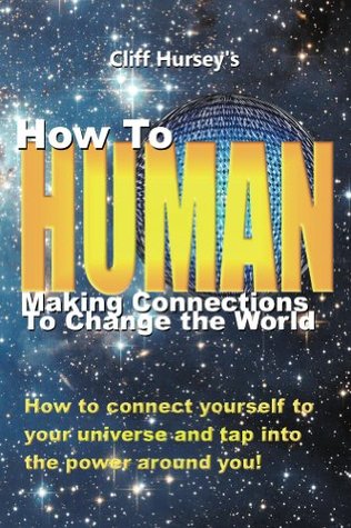 [36727] ~Read% How to Human: Making Connections to Change the World - Cliff Hursey ~PDF~