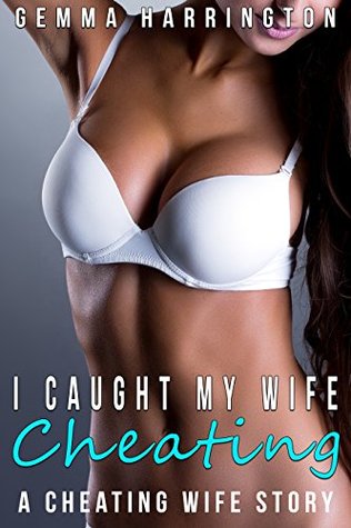 4ea86] *D.o.w.n.l.o.a.d! I Caught My Wife Cheating: A Cheating Hotwife Story - Gemma Harrington @P.D.F@