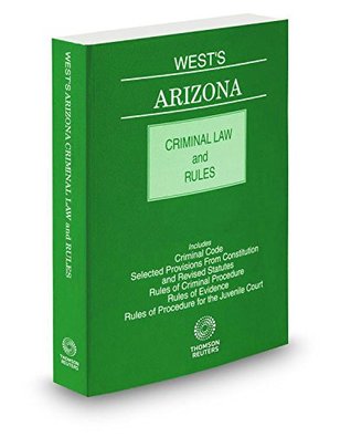 [a00dd] ~F.u.l.l.^ ^D.o.w.n.l.o.a.d* West's Arizona Criminal Law and Rules, 2014-2015 ed. - Thomson West ^P.D.F~