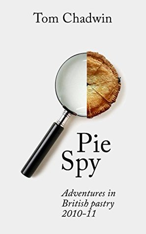 [f941c] !R.e.a.d# ^O.n.l.i.n.e! Pie Spy: Adventures in British pastry 2010–11 - Tom Chadwin !ePub^
