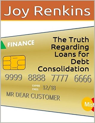 [55433] !Read~ The Truth Regarding Loans for Debt Consolidation - Joy Renkins !e.P.u.b*