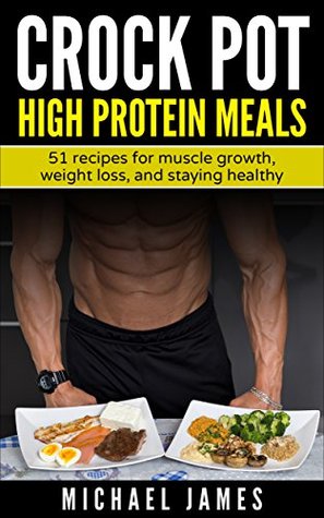 [6c24f] ~Download% Crock pot high protein meals: (51 recipes for muscle growth, weight loss, and staying healthy) - Michael James !e.P.u.b%