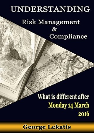 [7e562] ^Download% Understanding Risk Management and Compliance, What Is Different After Monday, March 14, 2016 - George Lekatis ^e.P.u.b%