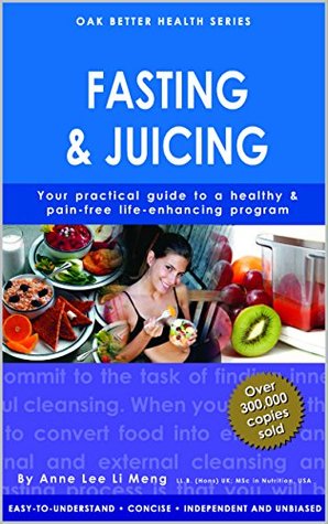 [e0a98] @F.u.l.l.^ @D.o.w.n.l.o.a.d# Fasting & Juicing: Your Practical Guide To A Healthy & Pain Free Life Enhancing Program - Anne Lee Li Meng ^e.P.u.b*
