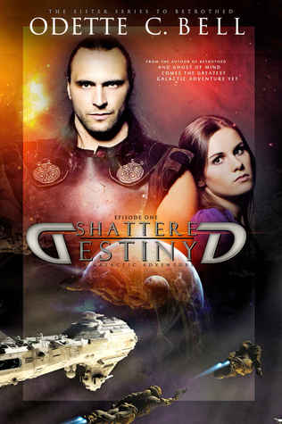 [34033] ~R.e.a.d^ Shattered Destiny: A Galactic Adventure, Episode One - Odette C. Bell !e.P.u.b^