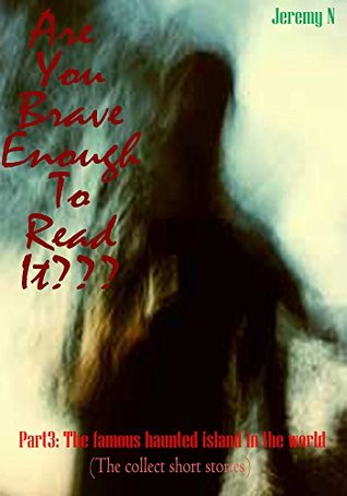 [720b5] ^Read~ ~Online! True Ghost Stories: The Most Haunted Islands In The World (Are you brave enough to read it? Book 3) - Jeremy Nguyen ~e.P.u.b*