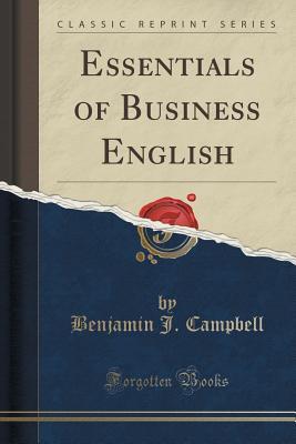 [dcf67] !Read@ ^Online! Essentials of Business English (Classic Reprint) - Benjamin J Campbell @P.D.F!