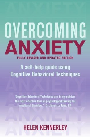 [0dc16] *R.e.a.d% ^O.n.l.i.n.e% Overcoming Anxiety, Fully Revised and Updated: A Books on Prescription Title - Helen Kennerley #PDF!