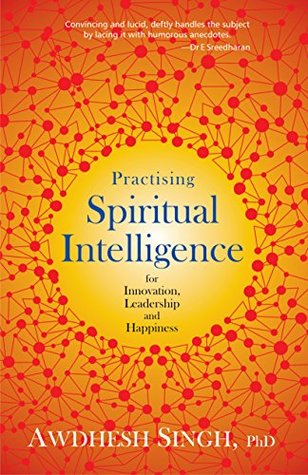 [a964f] ^R.e.a.d^ Practising Spiritual Intelligence: For Innovation, Leadership and Happiness - Awdhesh Singh %PDF!
